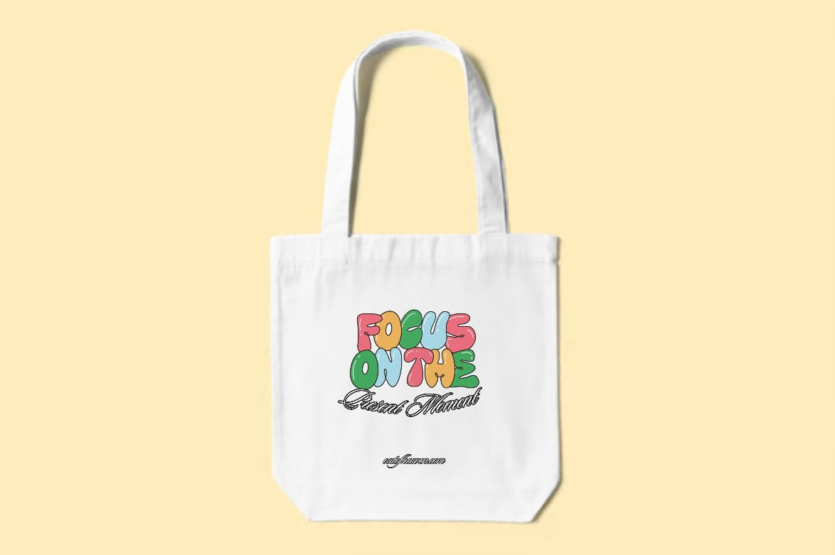 Focus On The Present Moment Tote Bag